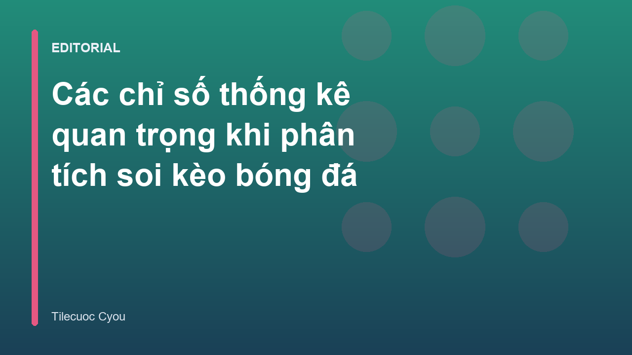 Phân tích các chỉ số thống kê bóng đá