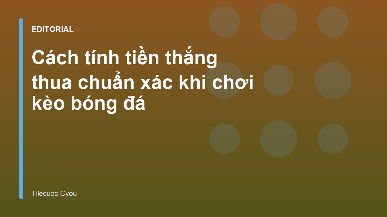 Hướng dẫn cách tính tiền kèo bóng đá