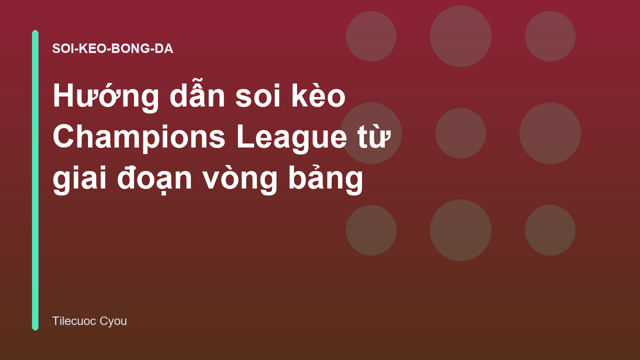 Hướng dẫn soi kèo Champions League từ giai đoạn vòng bảng